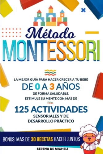 Método Montessori: La mejor guía para hacer crecer a tu bebé de 0 a 3 años