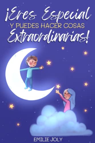 Eres Especial y Puedes Hacer Cosas Extraordinarias