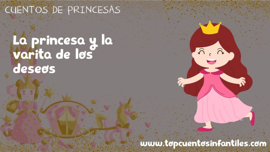 La princesa y la varita de los deseos - Cuentos infantiles 2024